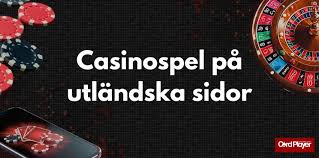 Upptäck Fördelarna med att Spela på Utländska Casino 575966893