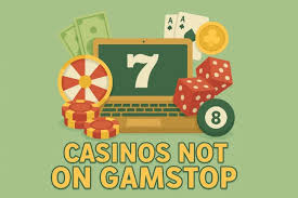 Exploring Casinos Not Registered on Gamstop A Complete Guide