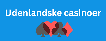 Udenlandske Casinoer for Danskere En Omfattende Guide 455507457