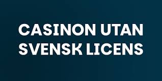 Online Casino Utan Svensk Licens – En Ny Era av Spel